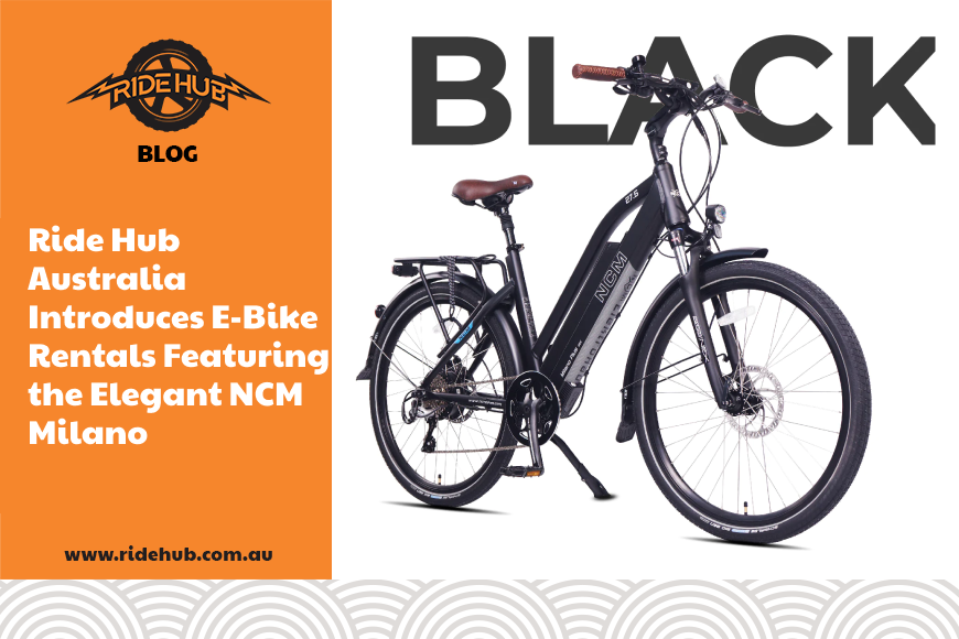 Ride Hub Australia Introduces E-Bike Rentals Featuring the Elegant NCM Milano
