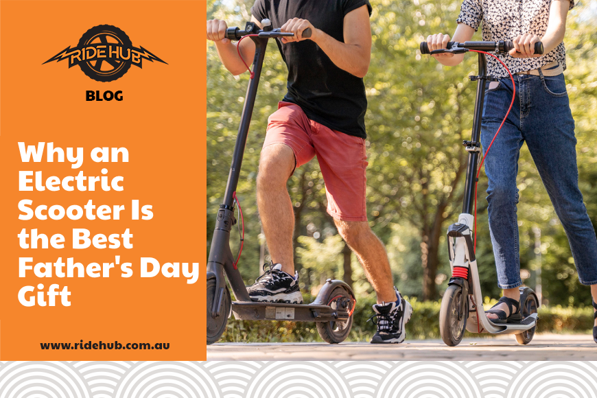 Why an Electric Scooter Is the Best Father's Day Gift