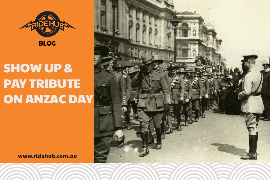 Show Up and Pay Tribute on Anzac Day