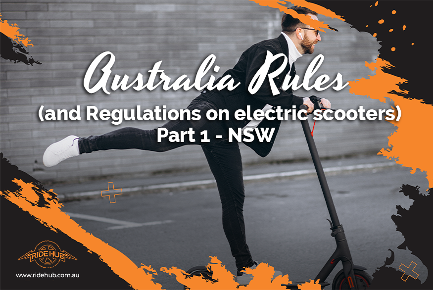 Australia Rules (and Regulations on electric scooters)  Part I. New South Wales (NSW)